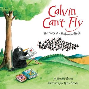 Calvin Can't Fly: The Story of a Bookworm Birdie image number 0