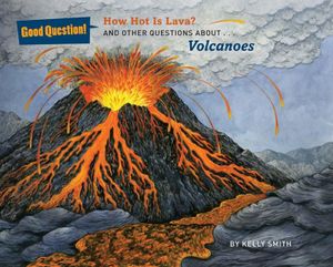 How Hot Is Lava?: And Other Questions about Volcanoes image number 0