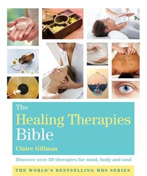 The Healing Therapies Bible: Discover Over 50 Therapies for Mind, Body and Soul image number 0