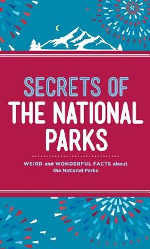 Secrets of the National Parks: Weird and Wonderful Facts about America's Natural Wonders image number 0