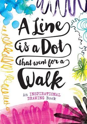 A Line Is a Dot That Went for a Walk: An Inspirational Drawing Book image number 0