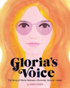 Gloria's Voice: The Story of Gloria Steinem--Feminist, Activist, Leader image number 0