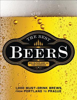 The Best Beers: 1,000 Must-Drink Brews from Portland to Prague image number 0