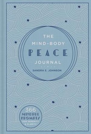 The Mind-Body Peace Journal, 5: 366 Mindful Prompts for Serenity and Clarity image number 0