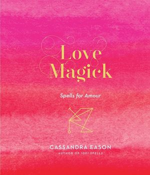 Love Magick: Spells for Amour image number 0