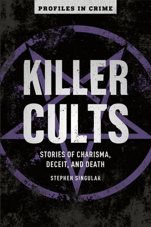 Killer Cults, 3: Stories of Charisma, Deceit, and Death image number 0