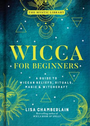 Wicca for Beginners, 2: A Guide to Wiccan Beliefs, Rituals, Magic & Witchcraft image number 0