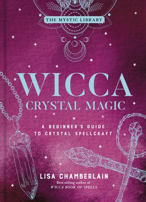 Wicca Crystal Magic, 4: A Beginner's Guide to Crystal Spellcraft image number 0