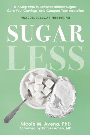 Sugarless: A 7-Step Plan to Uncover Hidden Sugars, Curb Your Cravings, and Conquer Your Addiction image number 0