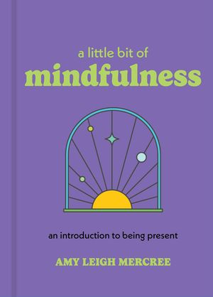 A Little Bit of Mindfulness: An Introduction to Being Present image number 0