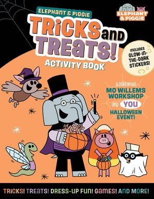 Elephant & Piggie: Tricks and Treats!: An Elephant & Piggie Activity Book image number 0