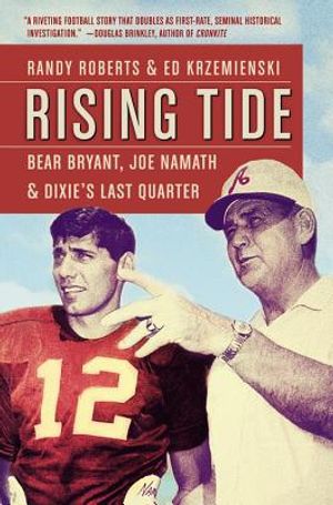 Rising Tide: Bear Bryant, Joe Namath, and Dixie's Last Quarter image number 0