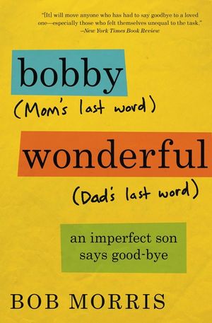 Bobby Wonderful: An Imperfect Son Says Good-bye image number 0