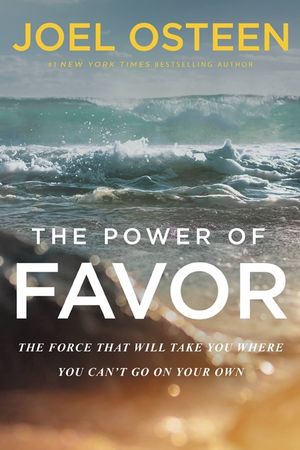 The Power of Favor: The Force That Will Take You Where You Can't Go on Your Own image number 0