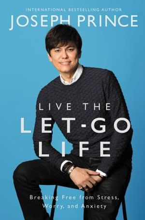 Live the Let-Go Life: Breaking Free from Stress, Worry, and Anxiety image number 0