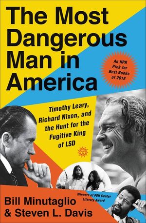 The Most Dangerous Man in America: Timothy Leary, Richard Nixon, and the Hunt for the Fugitive King of LSD image number 0