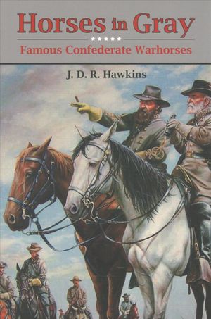 Horses in Gray: Famous Confederate Warhorses image number 0