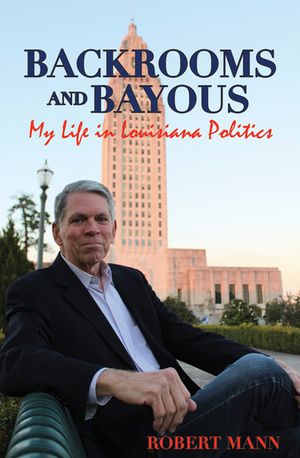 Backrooms and Bayous: My Life in Louisiana Politics image number 0