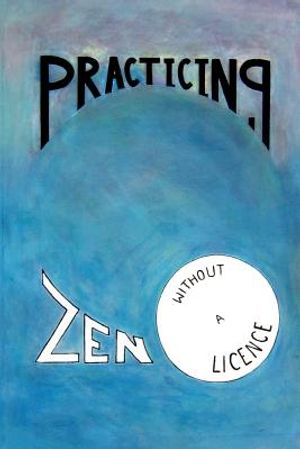 Practicing Zen Without a License image number 0