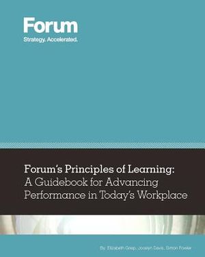 Forum's Principles of Learning: A Guidebook for Advancing Performance in Today's Workplace image number 0