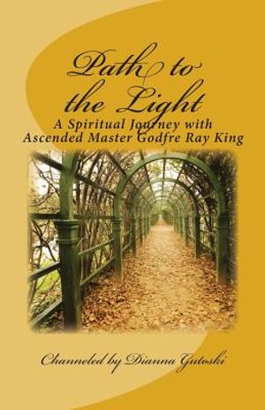 Path to the Light: A Spiritual Journey with Ascended Master Godfre Ray King image number 0