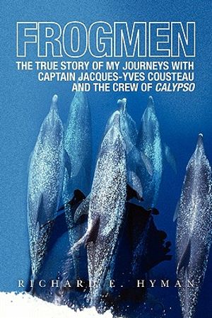 Frogmen: The True Story of My Journeys with Captain Jacques-Yves Cousteau and the Crew of Calypso image number 0