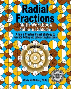Radial Fractions Math Workbook (Addition and Subtraction): A Fun & Creative Visual Strategy to Practice Adding and Subtracting Fractions image number 0