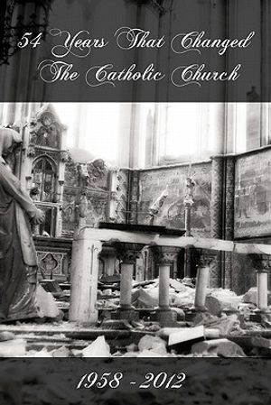 54 Years That Changed the Catholic Church: 1958-2012 image number 0
