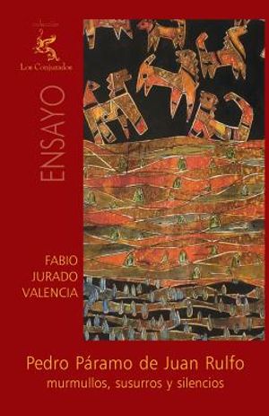 Pedro P&aacute;ramo de Juan Rulfo: Murmullos, susurros y silencios image number 0