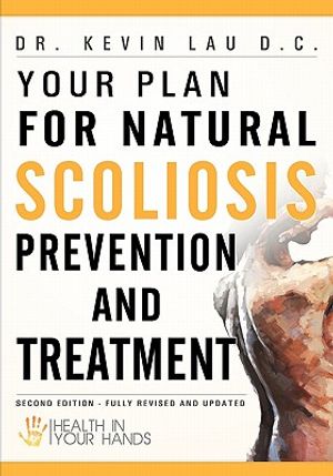 Your Plan for Natural Scoliosis Prevention and Treatment: Health In Your Hands (Second Edition) image number 0