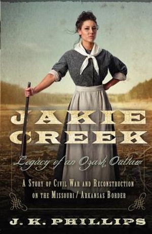 Jakie Creek: Legacy of an Ozark Outlaw image number 0