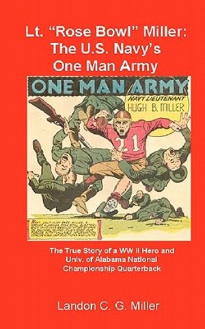 Lt. "Rose Bowl" Miller: The U.S. Navy's One Man Army: "I thought I was dying, but then I rallied" image number 0