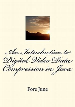 An Introduction to Digital Video Data Compression in Java image number 0