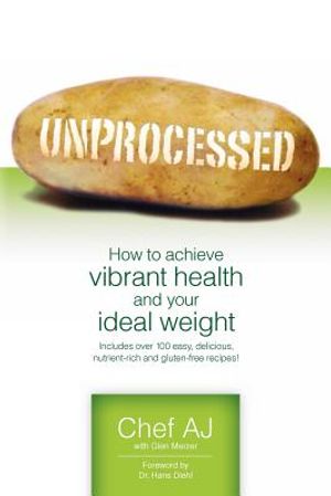 Unprocessed: How to achieve vibrant health and your ideal weight. image number 0