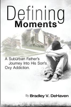 Defining Moments: A Suburban Father's Journey into his Son's Oxy Addiction image number 0