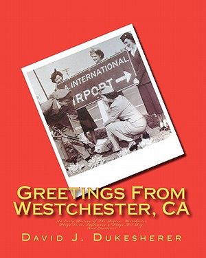 Greetings From Westchester, CA: An Early History of The Region image number 0