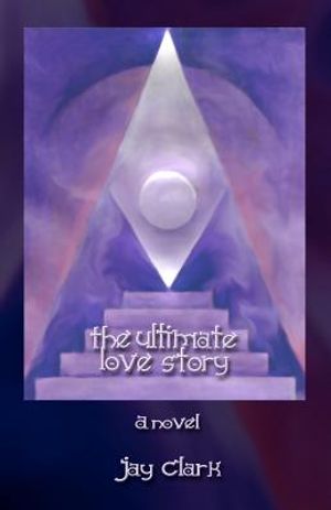 The Ultimate Love Story: An imaginary tale inspired by ancient truths image number 0