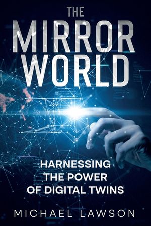 The Mirror World: Harnessing the Power of Digital Twins image number 0