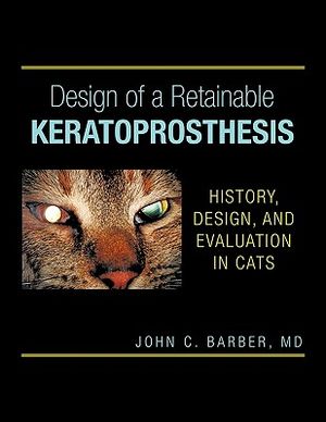 Design of a Retainable Keratoprosthesis: History, Design, and Evaluation in Cats image number 0
