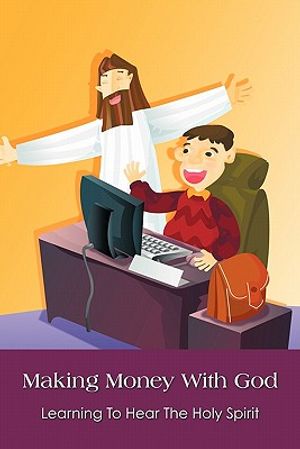 Making Money With God: Learning To Hear The Holy Spirit image number 0