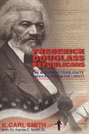 Frederick Douglass Republicans: The Movement to Re-Ignite America's Passion for Liberty image number 0