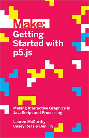 Getting Started with P5.Js: Making Interactive Graphics in JavaScript ...