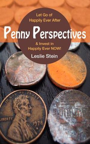 Penny Perspectives: Let Go of Happily Ever After & Invest in Happily Ever Now! image number 0