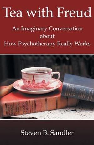 Tea with Freud: An Imaginary Conversation about How Psychotherapy Really Works image number 0