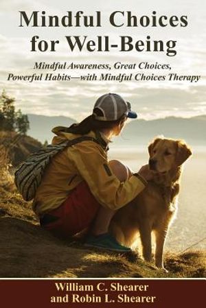 Mindful Choices for Well-Being: Mindful Awareness, Great Choices, Powerful Habits--With Mindful Choices Therapy image number 0