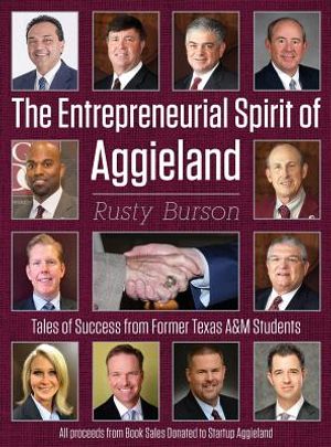 The Entrepreneurial Spirit of Aggieland: Tales of Success from Former Texas A&m Students image number 0