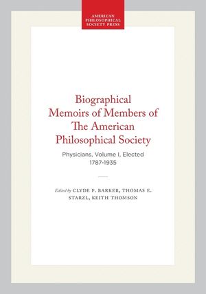 Biographical Memoirs of Members of the American Philosophical Society: Physicians, Volume I, Elected 1787-1935 image number 0