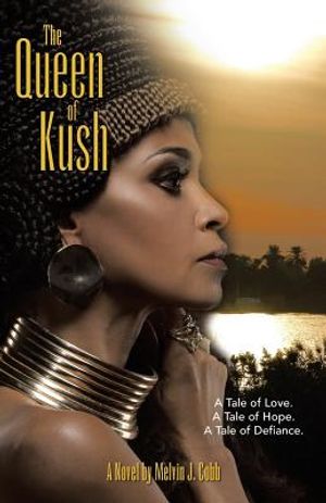 The Queen of Kush: A Tale of Love. a Tale of Hope. a Tale of Defiance. image number 0
