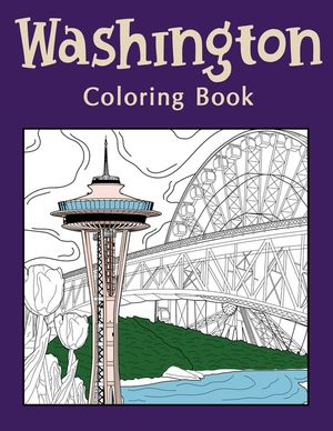 Washington Coloring Book: Coloring Books for Adults, Washington State Art, Museum of Glass, Seattle Great Wheel, Columbia Valley, Skagit image number 0