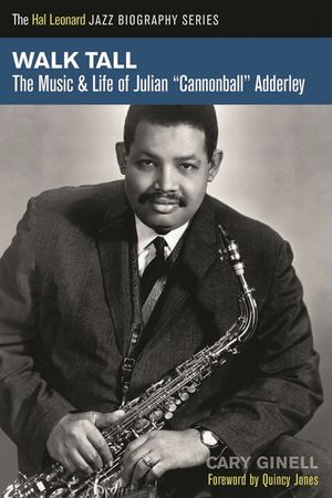 Walk Tall: The Music and Life of Julian Cannonball Adderley image number 0